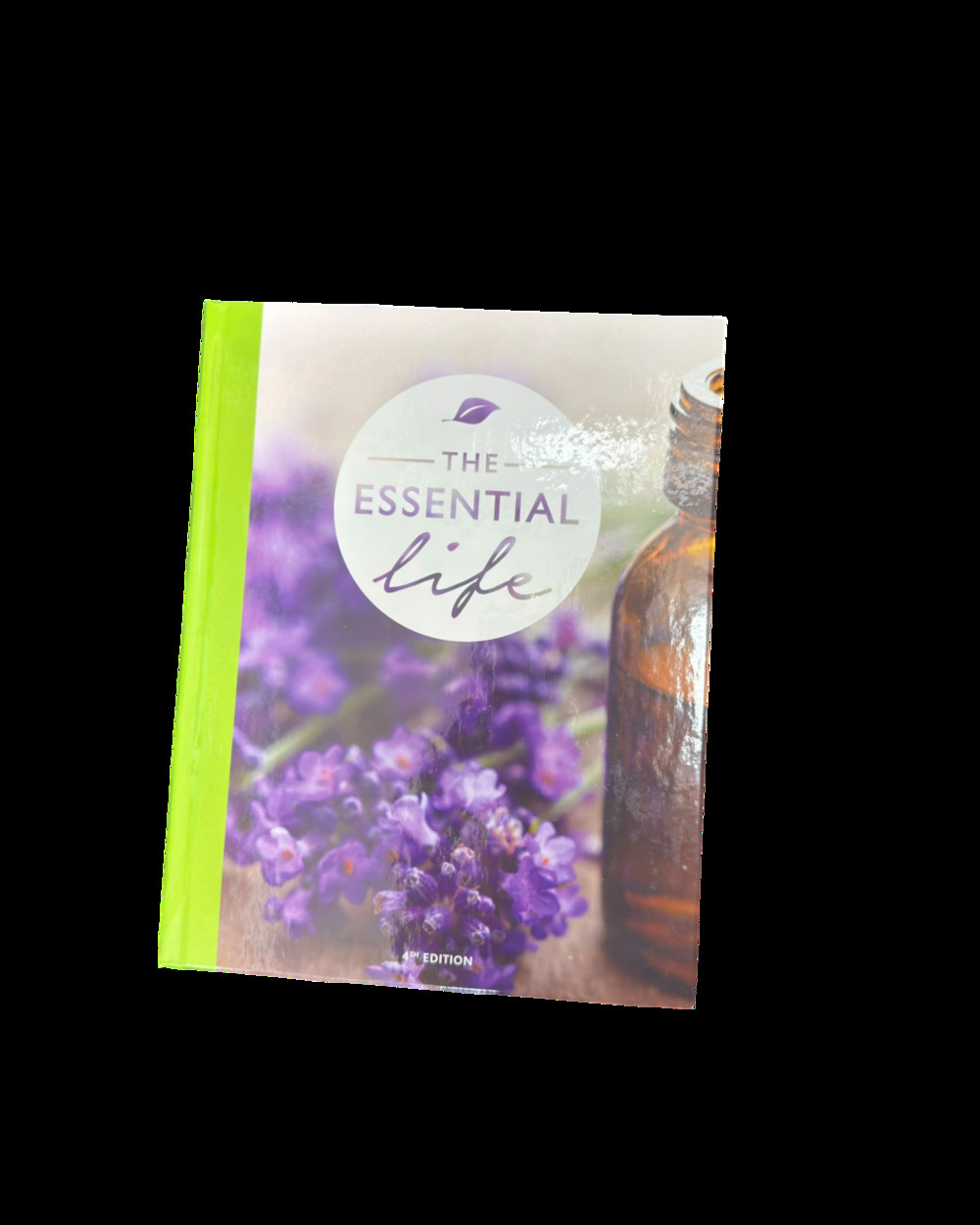 The Essential Life 4th Edition Essential Oils Wellness Guide Hardcover NEW